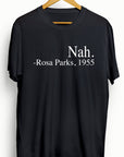 Rosa Parks "Nah" T-Shirt - Ourt